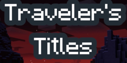 Traveler's Titles [26.1.2] [1.21.4] [1.20.4] [1.19.4]