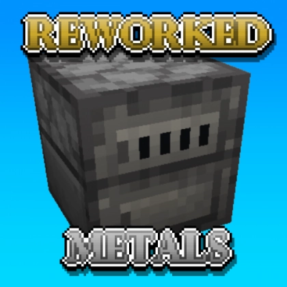 Reworked Metals [1.18.1] [1.17.1] [1.16.5]